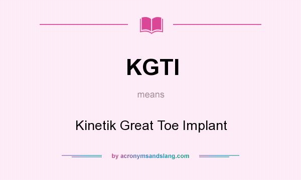 What does KGTI mean? It stands for Kinetik Great Toe Implant