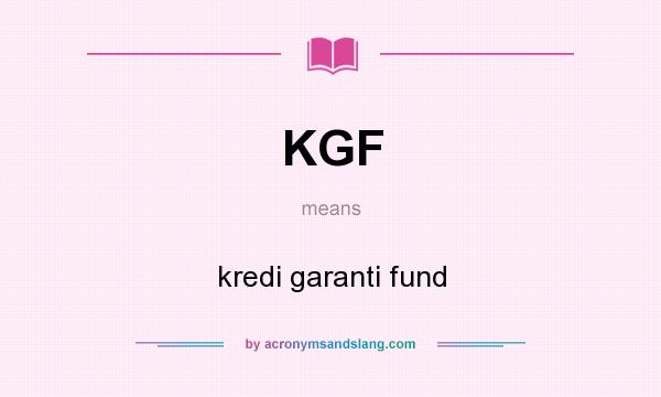 What does KGF mean? It stands for kredi garanti fund