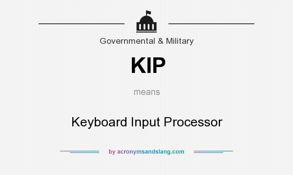 What does KIP mean? It stands for Keyboard Input Processor