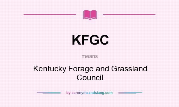 What does KFGC mean? It stands for Kentucky Forage and Grassland Council