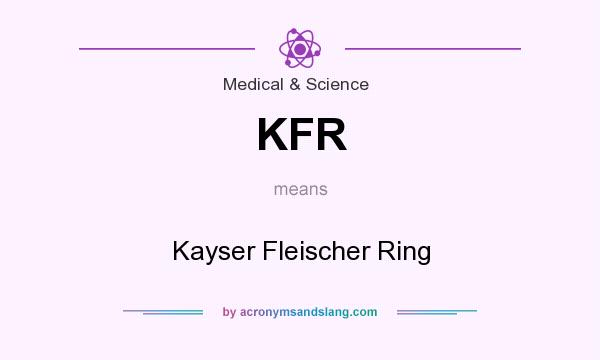 What does KFR mean? It stands for Kayser Fleischer Ring