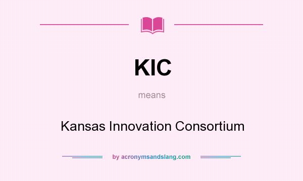 What does KIC mean? It stands for Kansas Innovation Consortium