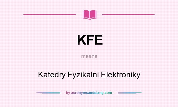 What does KFE mean? It stands for Katedry Fyzikalni Elektroniky