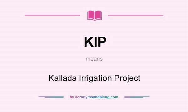 What does KIP mean? It stands for Kallada Irrigation Project