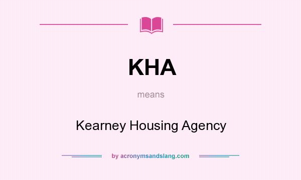 What does KHA mean? It stands for Kearney Housing Agency