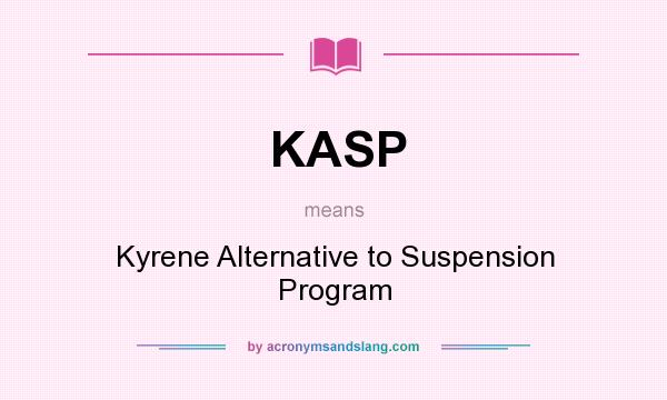 What does KASP mean? It stands for Kyrene Alternative to Suspension Program