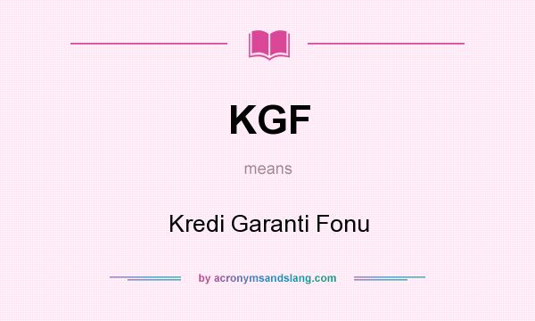 What does KGF mean? It stands for Kredi Garanti Fonu