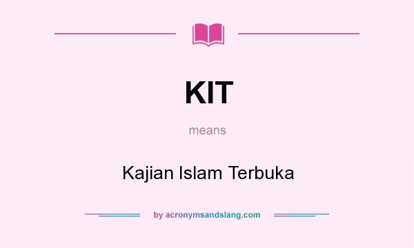What does KIT mean? It stands for Kajian Islam Terbuka