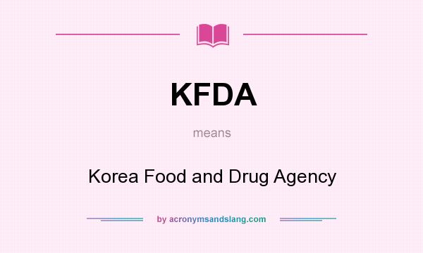 What does KFDA mean? It stands for Korea Food and Drug Agency