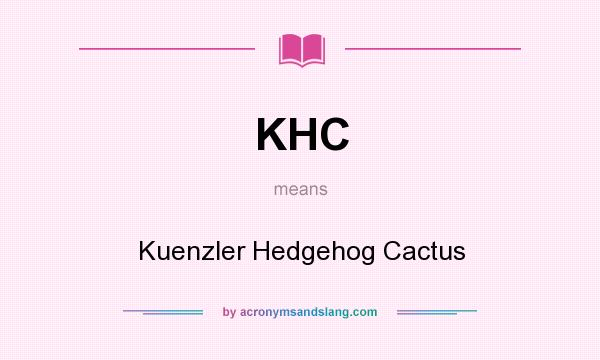 What does KHC mean? It stands for Kuenzler Hedgehog Cactus