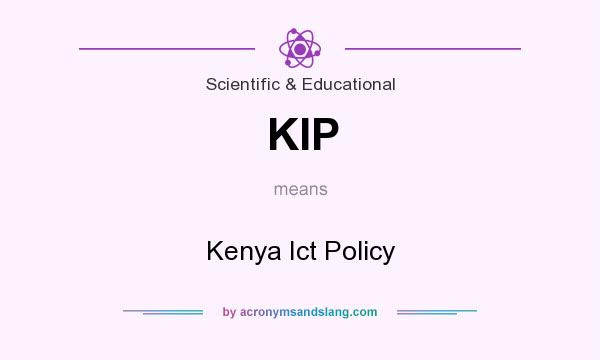 What does KIP mean? It stands for Kenya Ict Policy