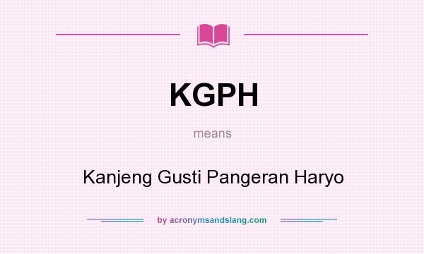 What does KGPH mean? It stands for Kanjeng Gusti Pangeran Haryo