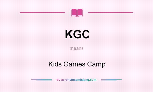 What does KGC mean? It stands for Kids Games Camp