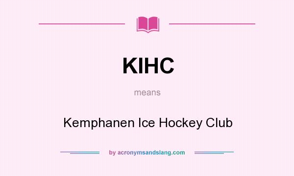 What does KIHC mean? It stands for Kemphanen Ice Hockey Club