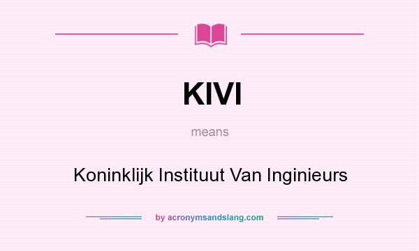 What does KIVI mean? It stands for Koninklijk Instituut Van Inginieurs