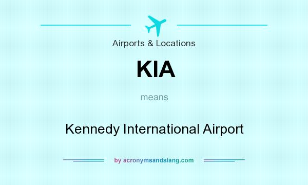 What does KIA mean? It stands for Kennedy International Airport