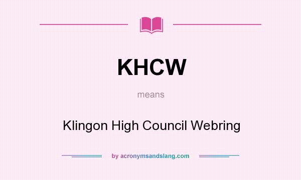 What does KHCW mean? It stands for Klingon High Council Webring