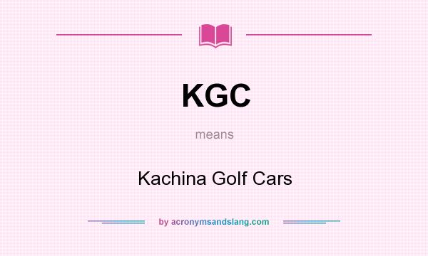 What does KGC mean? It stands for Kachina Golf Cars