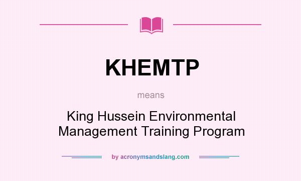 What does KHEMTP mean? It stands for King Hussein Environmental Management Training Program