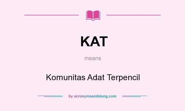 What does KAT mean? It stands for Komunitas Adat Terpencil
