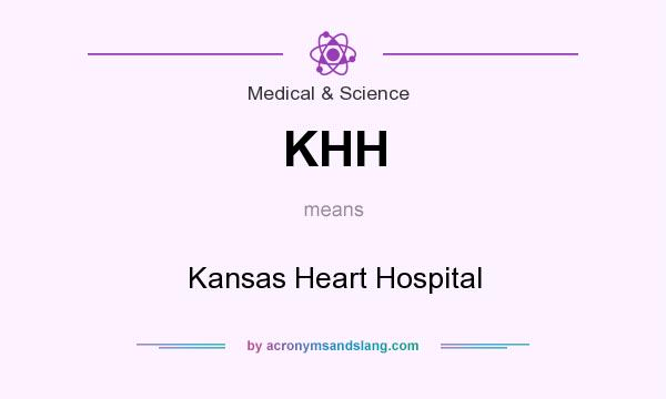 What does KHH mean? It stands for Kansas Heart Hospital