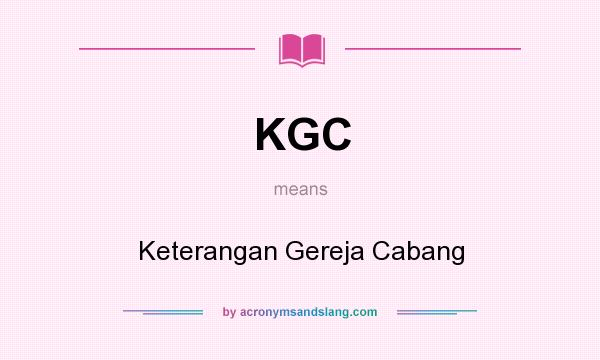 What does KGC mean? It stands for Keterangan Gereja Cabang