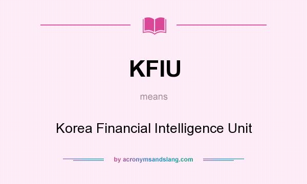 What does KFIU mean? It stands for Korea Financial Intelligence Unit