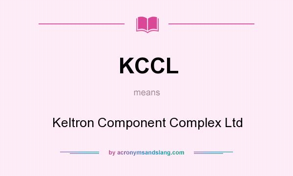 What does KCCL mean? It stands for Keltron Component Complex Ltd