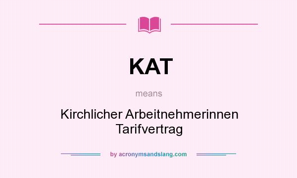 What does KAT mean? It stands for Kirchlicher Arbeitnehmerinnen Tarifvertrag