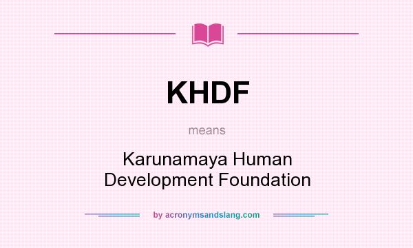 What does KHDF mean? It stands for Karunamaya Human Development Foundation