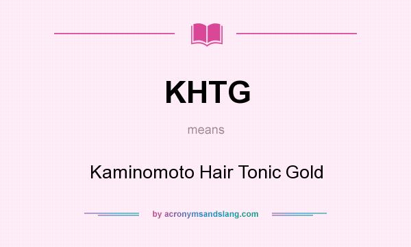 What does KHTG mean? It stands for Kaminomoto Hair Tonic Gold