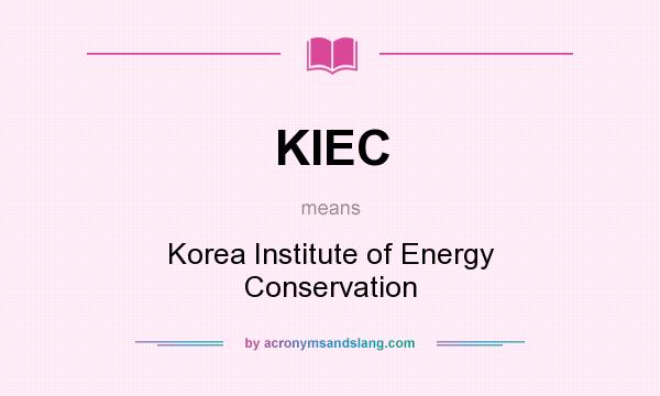 What does KIEC mean? It stands for Korea Institute of Energy Conservation