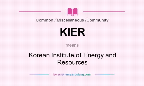 What does KIER mean? It stands for Korean Institute of Energy and Resources