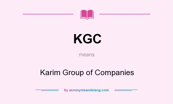 What does KGC mean? It stands for Karim Group of Companies