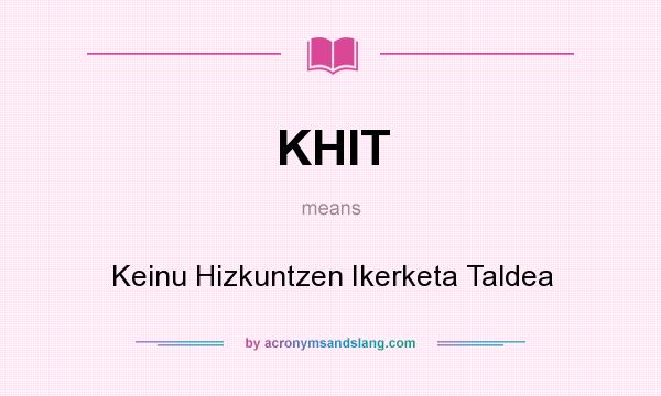 What does KHIT mean? It stands for Keinu Hizkuntzen Ikerketa Taldea