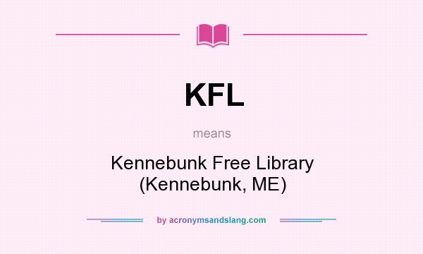 What does KFL mean? It stands for Kennebunk Free Library (Kennebunk, ME)