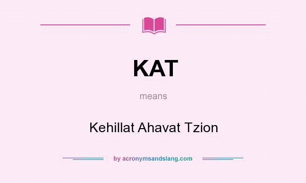 What does KAT mean? It stands for Kehillat Ahavat Tzion