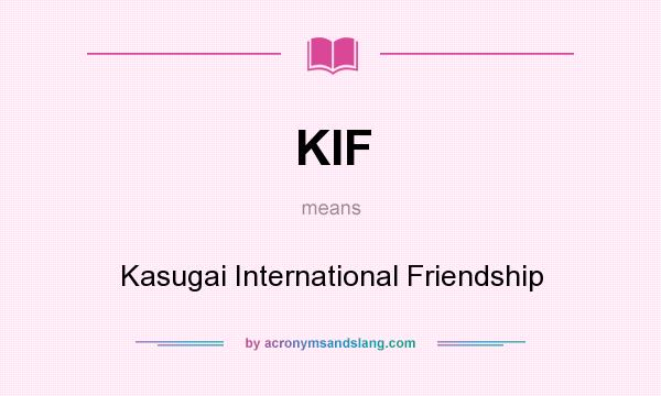 What does KIF mean? It stands for Kasugai International Friendship