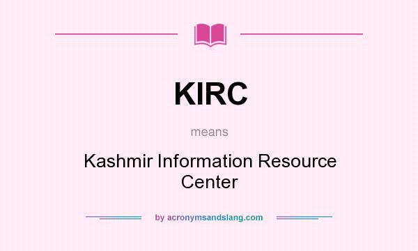 What does KIRC mean? It stands for Kashmir Information Resource Center