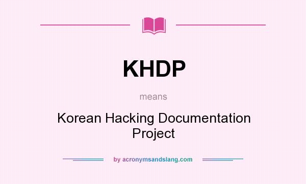 What does KHDP mean? It stands for Korean Hacking Documentation Project