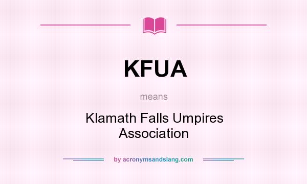 What does KFUA mean? It stands for Klamath Falls Umpires Association
