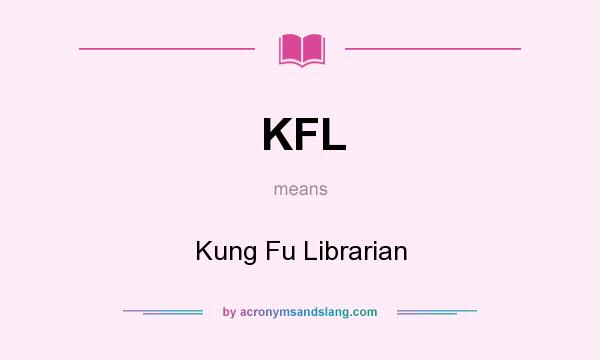 What does KFL mean? It stands for Kung Fu Librarian