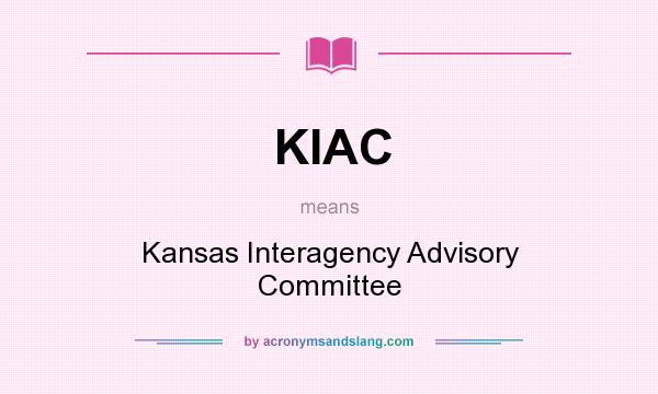 What does KIAC mean? It stands for Kansas Interagency Advisory Committee