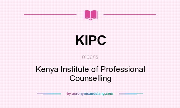 What does KIPC mean? It stands for Kenya Institute of Professional Counselling