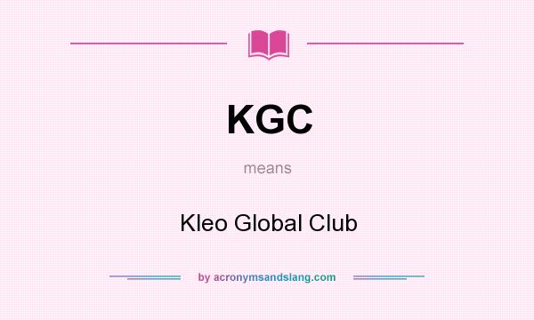 What does KGC mean? It stands for Kleo Global Club