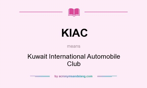What does KIAC mean? It stands for Kuwait International Automobile Club