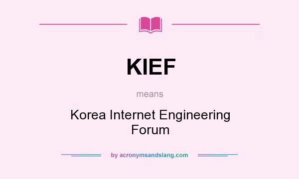 What does KIEF mean? It stands for Korea Internet Engineering Forum