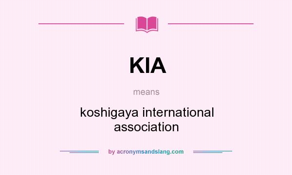 What does KIA mean? It stands for koshigaya international association