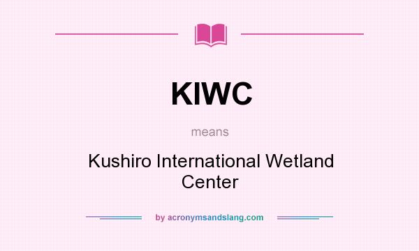 What does KIWC mean? It stands for Kushiro International Wetland Center