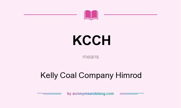 What does KCCH mean? It stands for Kelly Coal Company Himrod